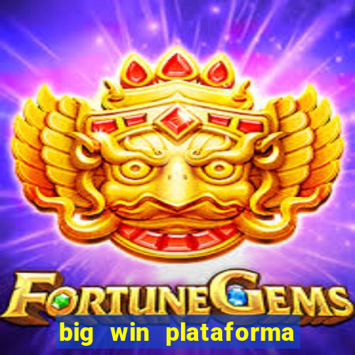 big win plataforma de jogos